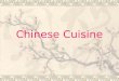 Chinese Cuisine. Shandong Cuisine  Consists of Jinan cuisine and Jiaodong cuisine  Seafood is a major component of Shandong cuisine.  Soups are given