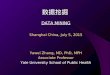 数据挖掘 DATA MINING Shanghai China, July 5, 2015 Yawei Zhang, MD, PhD, MPH Associate Professor Yale University School of Public Health