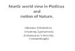 Noetic world view in Plotinus and notion of Nature. Johannes Scholasticus ὁ Ιω ά ννης Σχολαστικός (Galatasaray University, Constantinople)