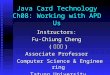 Java Card Technology Ch08: Working with APDUs Instructors: Fu-Chiung Cheng ( 鄭福炯 ) Associate Professor Computer Science & Engineering Computer Science
