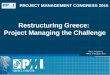 1 Πάνος Χατζηπάνος, Αθήνα, 5 Νοεμβρίου 2015 Restructuring Greece: Project Managing the Challenge PROJECT MANAGEMENT CONGRESS 2015