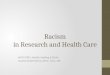 Racism in Research and Health Care ANTH 3301: Health, Healing & Ethics Carolyn Smith-Morris, Ph.D., M.S., LPC