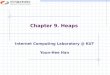 Chapter 9. Heaps Internet Computing Laboratory @ KUT Youn-Hee Han