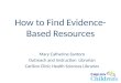How to Find Evidence- Based Resources Mary Catherine Santoro Outreach and Instruction Librarian Carilion Clinic Health Sciences Libraries