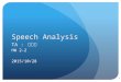 Speech Analysis TA : 林賢進 HW 2-2 2015/10/28 1. Goal This homework is aimed to analyze speech from spectrogram, and try to distinguish different initials
