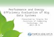 Performance and Energy Efficiency Evaluation of Big Data Systems Presented by Yingjie Shi Institute of Computing Technology, CAS 2013-10-31