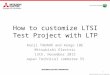 ©2015 Mitsubishi Electric Corporation How to customize LTSI Test Project with LTP Kenji TADANO and Kengo IBE Mitsubishi Electric 13th, November 2015 Japan