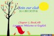 Join our club Chapter 1, Book 4B Longman Welcome to English 加入我们的学会