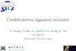Certificateless signature revisited X. Huang, Yi Mu, W. Susilo, D.S. Wong, W. Wu ACISP’07 Presenter: Yu-Chi Chen