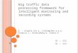 Big traffic data processing framework for intelligent monitoring and recording systems 學生 : 賴弘偉 教授 : 許毅然 作者 : Yingjie Xia a, JinlongChen a,b,n, XindaiLu