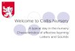 Welcome to Collis Nursery A typical day in the nursery Characteristics of effective learning Letters and Sounds