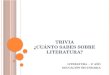 TRIVIA ¿CUÁNTO SABES SOBRE LITERATURA? LITERATURA - 6° AÑO EDUCACIÓN SECUNDARIA