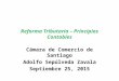 Reforma Tributaria – Principios Contables Cámara de Comercio de Santiago Adolfo Sepúlveda Zavala Septiembre 25, 2015