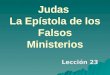 Judas La Epístola de los Falsos Ministerios Lección 23