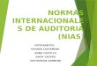 NORMAS INTERNACIONALES DE AUDITORIA (NIAS) INTEGRANTES: VIVIANA CASTAÑEDA ANNA CASTILLO SAIDY CASTRO KATTHERINE SAMBONI
