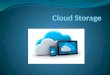 ¿Qué es? El almacenamiento en nube o almacenamiento en la nube, del inglés cloud storage, es un modelo de almacenamiento de datos basado en redes de computadoras,