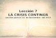 Lección 7 LA CRISIS CONTINÚA Lección para el 14 de Noviembre del 2015