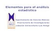 Departamento de Ciencias Básicas Vicerrectoría de Investigaciones Fundación Universitaria Luis Amigó Elementos para el análisis estadístico