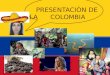 PRESENTACIÒN DE LA COLOMBIA PRESENTACIÒN DE LA COLOMBIA