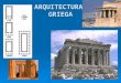 ARQUITECTURA GRIEGA. ETAPAS DEL ARTE GRIEGO  Tres periodos históricos  1. Arcaico: VIII – VI a.C. Se fijan los estilos arquitectónicos y se inicia la
