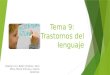 Tema 9: Trastornos del lenguaje Adalisa Licu, Belén Jiménez, Sara Mora, María Encinas y Gema Gutiérrez
