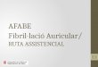AFABE Fibril·lació Auricular / RUTA ASSISTENCIAL 1