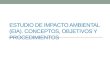 ESTUDIO DE IMPACTO AMBIENTAL (EIA). CONCEPTOS, OBJETIVOS Y PROCEDIMIENTOS