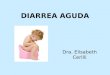 DIARREA AGUDA Dra. Elisabeth Cerilli. Definición Definimos a la Diarrea Aguda como el aumento de la frecuencia, fluidez y/o volumen de las deposiciones,