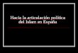 Hacia la articulación política del Islam en España
