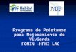 Programa de Préstamos para Mejoramiento de Vivienda FOMIN -HPHI LAC