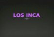 LOS INCA.  El imperio Inca existió solamente 100 años  Era un imperio militar.  Durante el siglo 15, establecieron su dominio sobre (conquistaron)