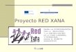 Proyecto RED XANA. RED XANA Es un proyecto promovido y financiado por el Fondo Social Europeo y la Consejería de Educación del Principado de Asturias