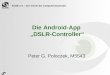 AUGE e.V. - Der Verein der Computeranwender Die Android-App „DSLR-Controller“ Peter G. Poloczek, M5543