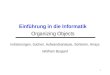 1 Einführung in die Informatik Organizing Objects Indizierungen, Suchen, Aufwandsanalyse, Sortieren, Arrays Wolfram Burgard