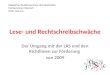 Lese- und Rechtschreibschwäche Der Umgang mit der LRS und den Richtlinien zur Förderung von 2009 Staatliches Studienseminar des Saarlandes Fachseminare