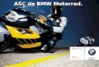 BMW Motorrad I- ABS und ASC Seite 1 BMW Motorrad Madrid Febrero 2007 ¿Te gusta conducir? ASC de BMW Motorrad