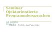 Seminar Ojektorientierte Programmiersprachen WS 2003/04 FU-Berlin Dozent: Prof.Dr.-Ing.Peter Löhr