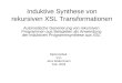Induktive Synthese von rekursiven XSL Transformationen Automatische Generierung von rekursiven Programmen aus Beispielen als Anwendung der induktiven Programmsynthese
