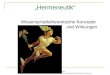 „Hermeneutik“ Wissenschaftstheoretische Konzepte und Wirkungen Bild: 