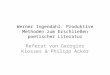 Werner Ingendahl: Produktive Methoden zum Erschließen poetischer Literatur Referat von Georgios Kiosses & Philipp Acker