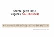 Starte jetzt Dein eigenes Soul Business Von x-small bis x-large: Alles ist möglich! Written by Susanne Thomaschütz 2015