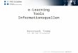 E-Learning Tools Informationsquellen Hansruedi Tremp M.A., MAS, dipl. W‘Informatiker