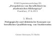 IGM Expertenworkshop III: „Perspektiven von Beruflichkeit im akademischen Bildungstyp“ Frankfurt, 27.6.2013 IGM Expertenworkshop III: „Perspektiven von