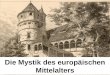 Die Mystik des europäischen Mittelalters. Inhalt Was ist Mystik? Der Begriff Mystik Leben nach dem Tod