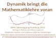 Dynamik bringt die Mathematiklehre voran Vortrag im Rahmen des Minisymposiums Didaktische Aspekte und Funktionen bildlicher Darstellungen (Didactical aspects