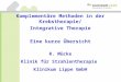 Komplementäre Methoden in der Krebstherapie/ Integrative Therapie Eine kurze Übersicht R. Mücke Klinik für Strahlentherapie Klinikum Lippe GmbH
