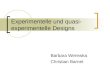 Experimentelle und quasi- experimentelle Designs Barbara Werewka Christian Barnet