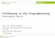 Einführung in die Programmierung Wintersemester 2015/16 Prof. Dr. Günter Rudolph Lehrstuhl für Algorithm Engineering (LS 11) Fakultät für Informatik TU