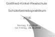 09.02.2016 - GKR 1 Gottfried-Kinkel-Realschule Schülerbetriebspraktikum 2016 Montag, 7.11.2016 bis Freitag, 25.11.2016