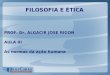 FILOSOFIA E ÉTICA PROF. Dr. ALGACIR JOSE RIGON AULA III As normas da ação humana